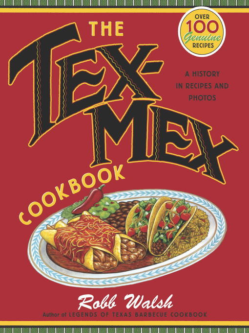Title details for The Tex-Mex Cookbook by Robb Walsh - Wait list
